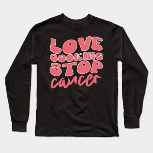 Love Cuisines Love Cooking Stop Cancer,kitchen Retro Long Sleeve T-Shirt